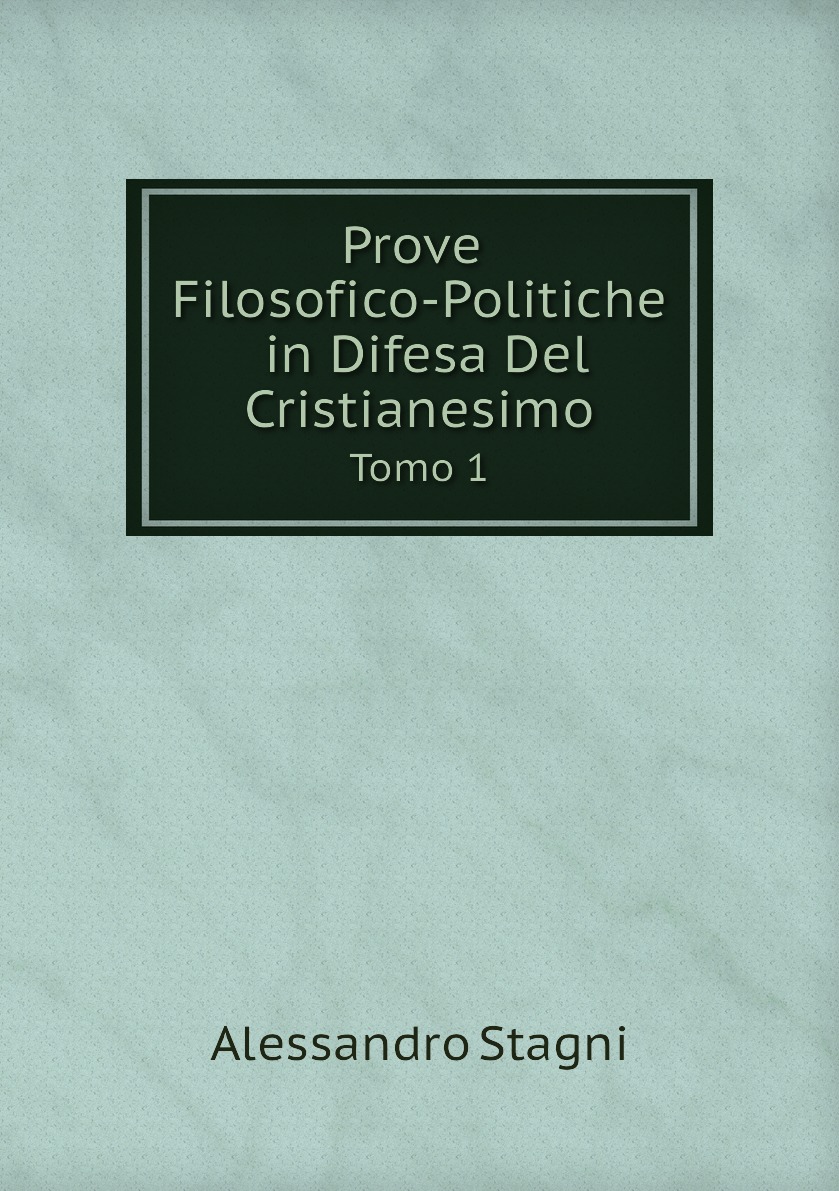 

Prove Filosofico-Politiche in Difesa Del Cristianesimo