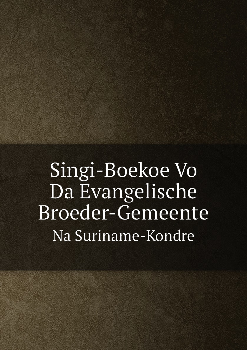 

Singi-Boekoe Vo Da Evangelische Broeder-Gemeente