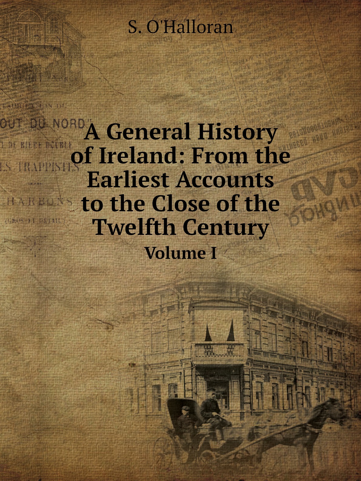 

A General History of Ireland:From the Earliest Accounts to the Close