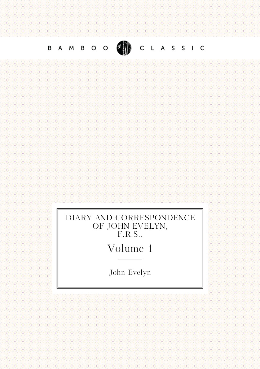 

Diary and Correspondence of John Evelyn, F.R.S.