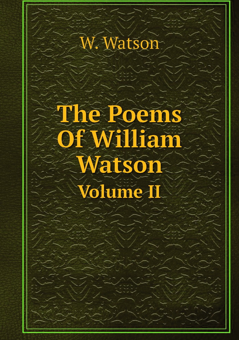 

The Poems Of William Watson