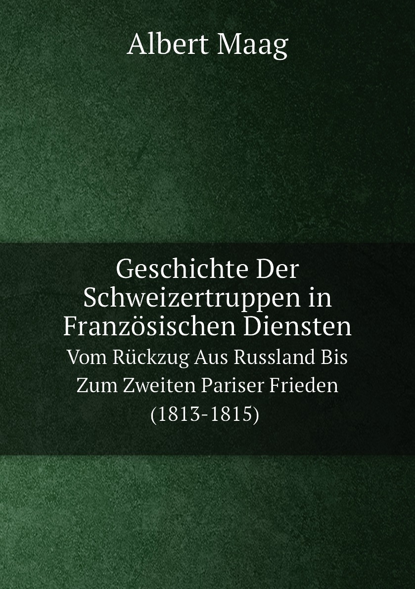 

Geschichte Der Schweizertruppen in Franzosischen Diensten