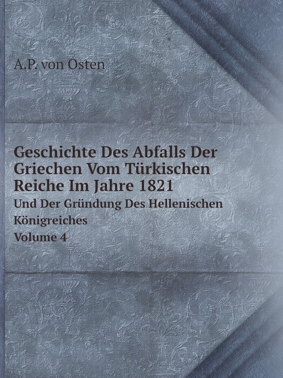 

Geschichte Des Abfalls Der Griechen Vom Turkischen Reiche Im Jahre 1821