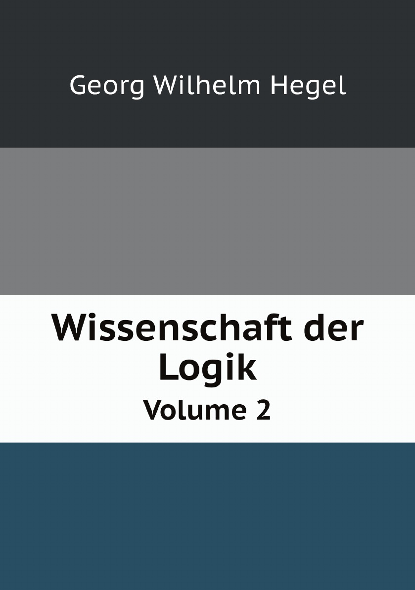 

Wissenschaft der Logik