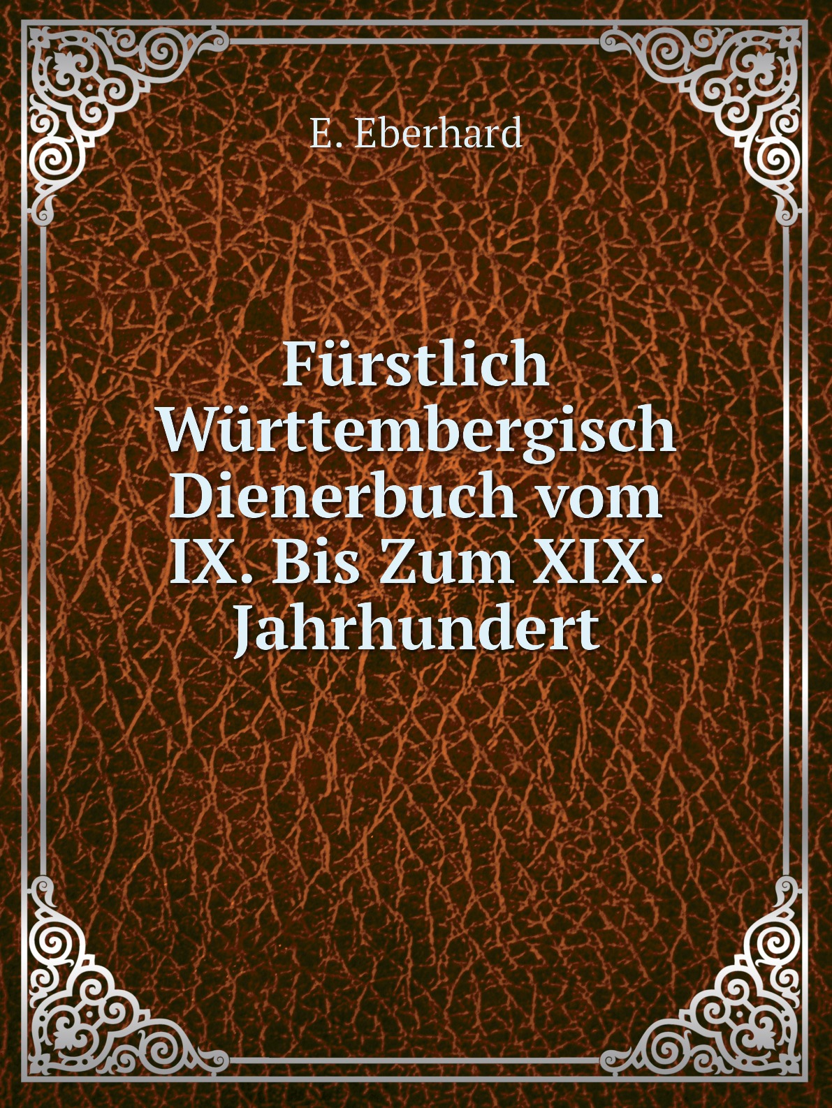 

Furstlich Wurttembergisch Dienerbuch vom IX. Bis Zum XIX. Jahrhundert