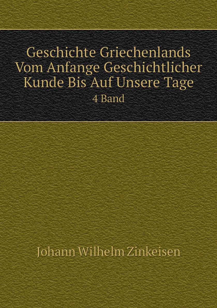 

Geschichte Griechenlands Vom Anfange Geschichtlicher Kunde Bis Auf Unsere Tage