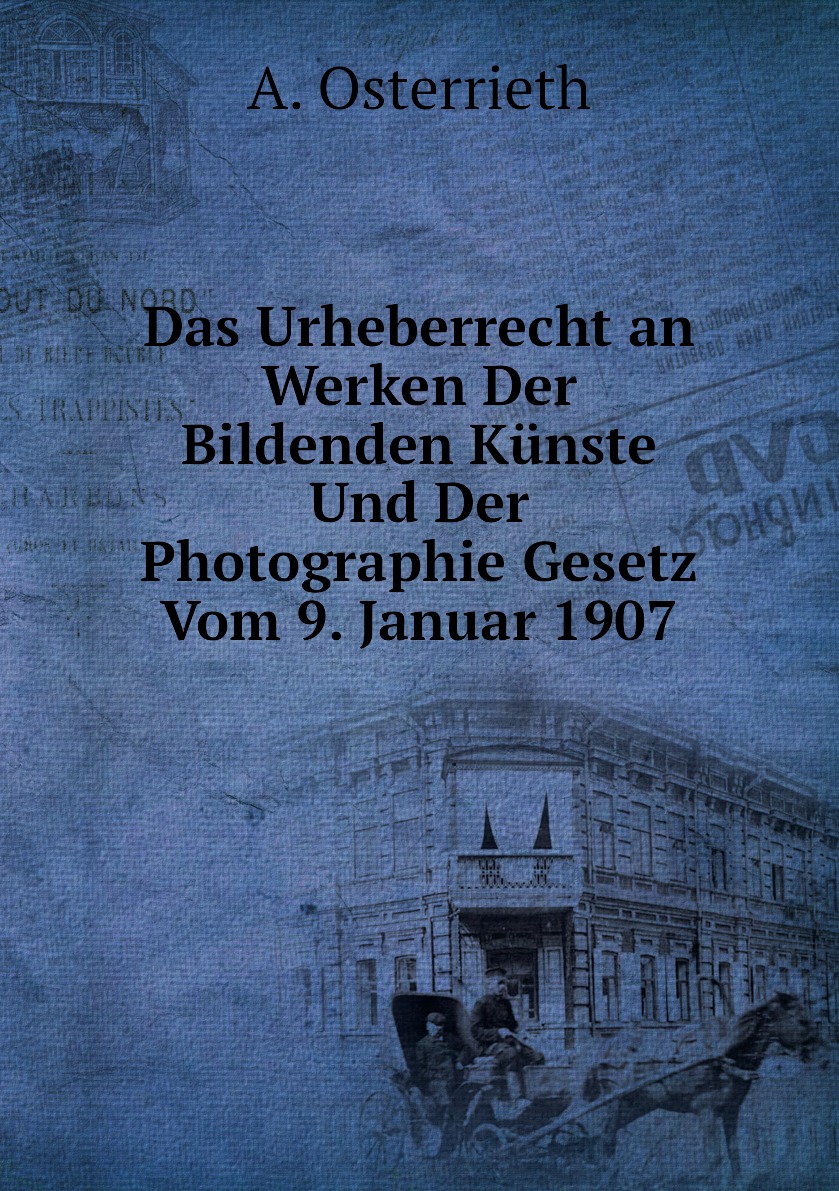 

Das Urheberrecht an Werken Der Bildenden Kunste Und Der Photographie Gesetz Vom 9