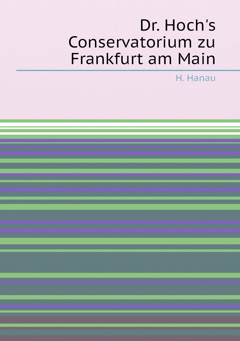 

Dr. Hoch's Conservatorium zu Frankfurt am Main