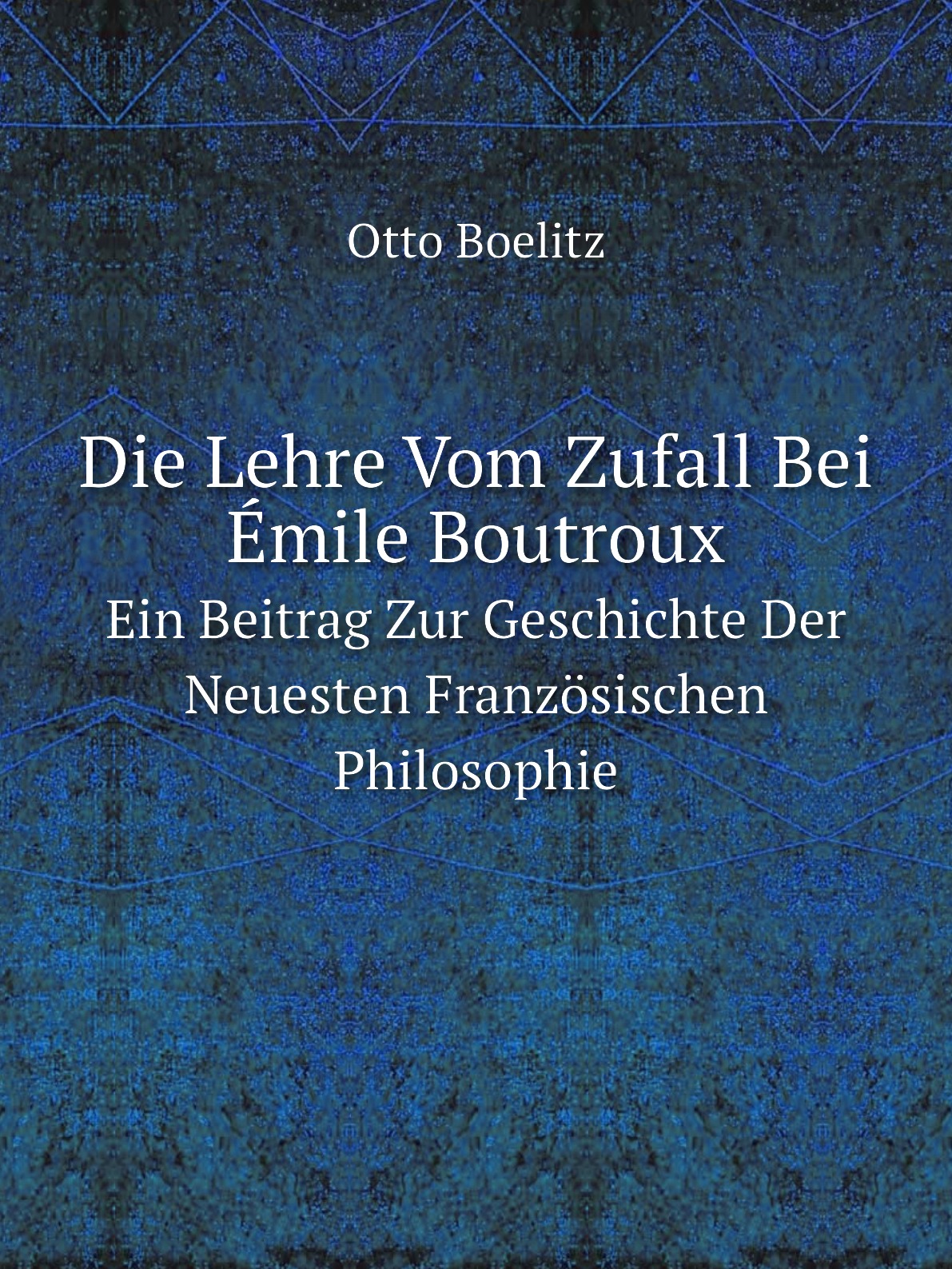 

Die Lehre Vom Zufall Bei Emile Boutroux
