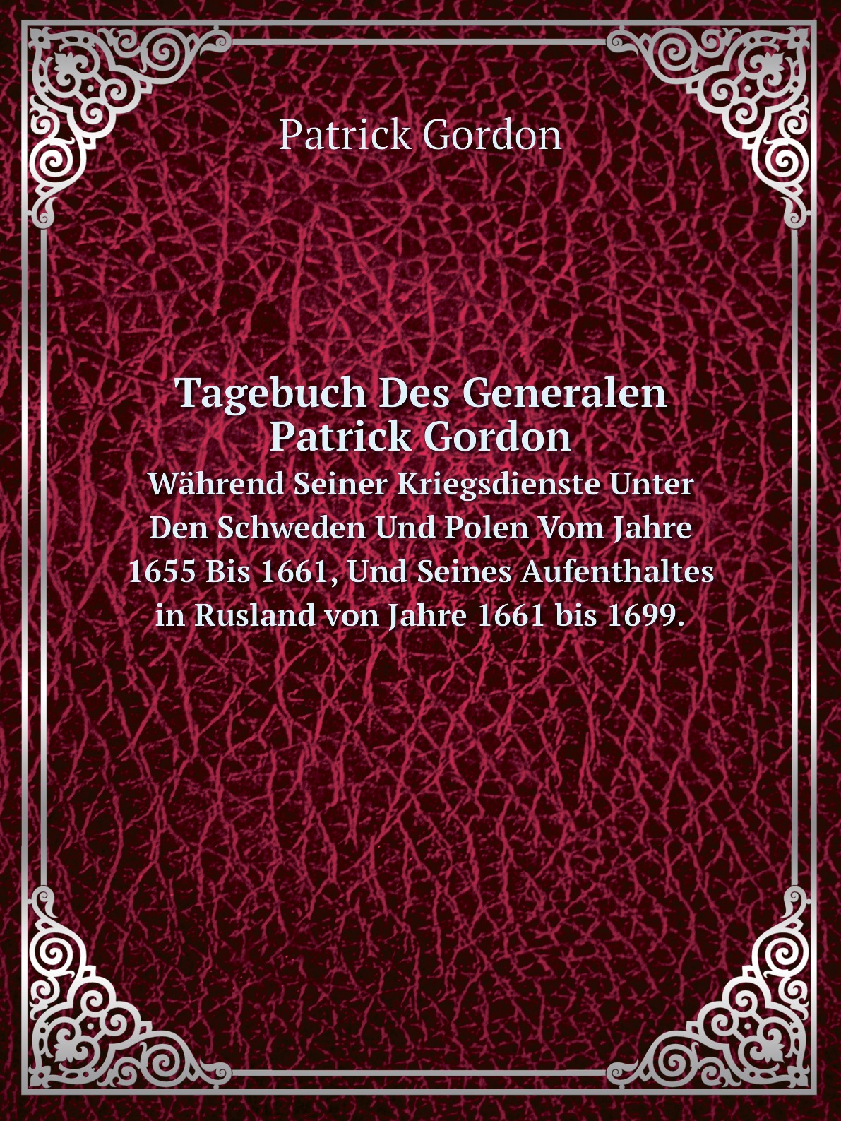 

Tagebuch Des Generalen Patrick Gordon