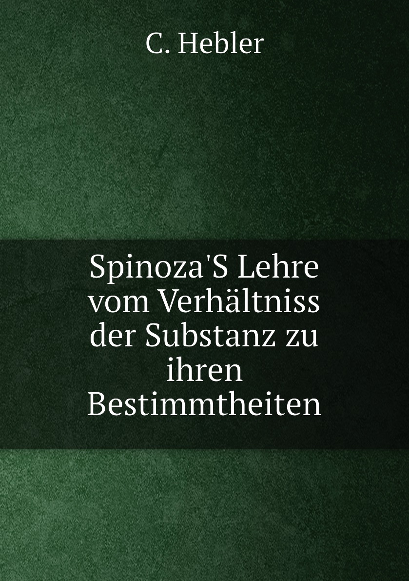 

Spinoza'S Lehre vom Verhaltniss der Substanz zu ihren Bestimmtheiten