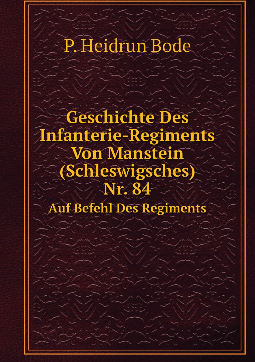 

Geschichte Des Infanterie-Regiments Von Manstein (Schleswigsches) Nr. 84