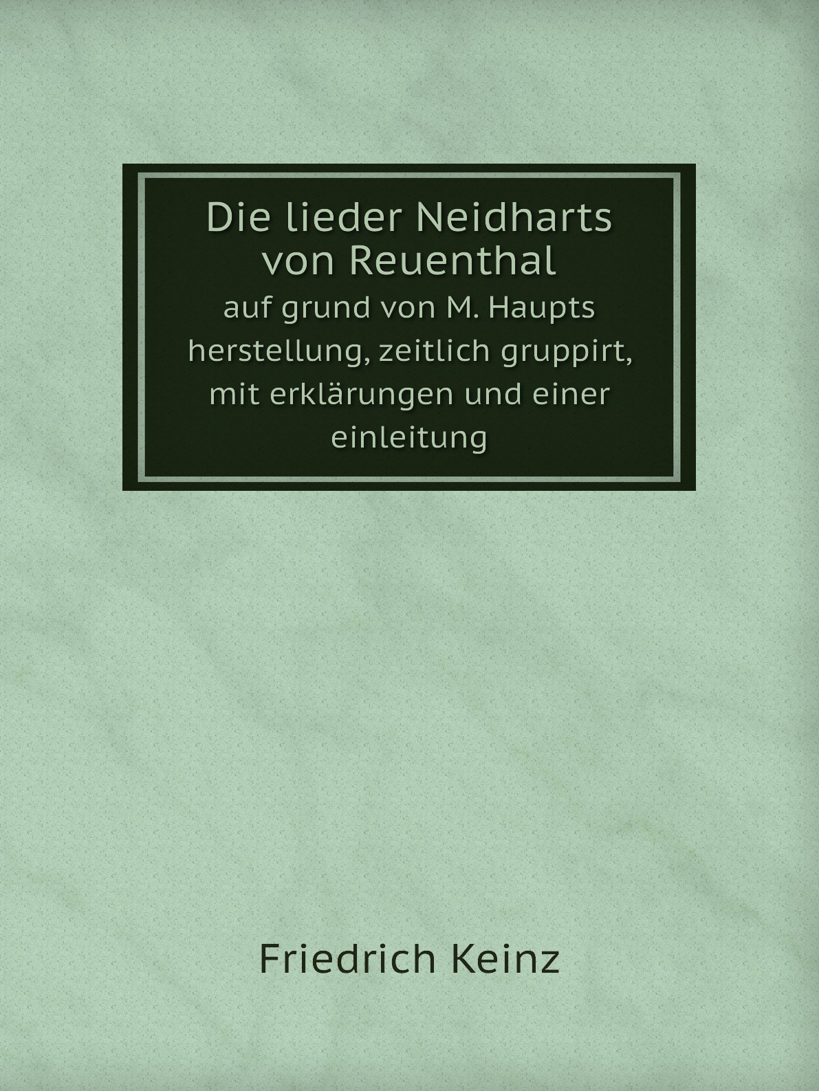 

Die lieder Neidharts von Reuenthal