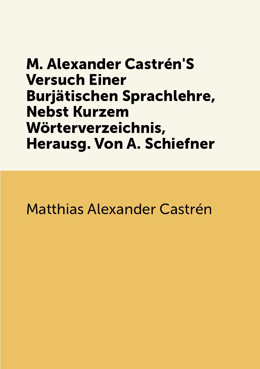 

M. Alexander Castren'S Versuch Einer Burjatischen Sprachlehre