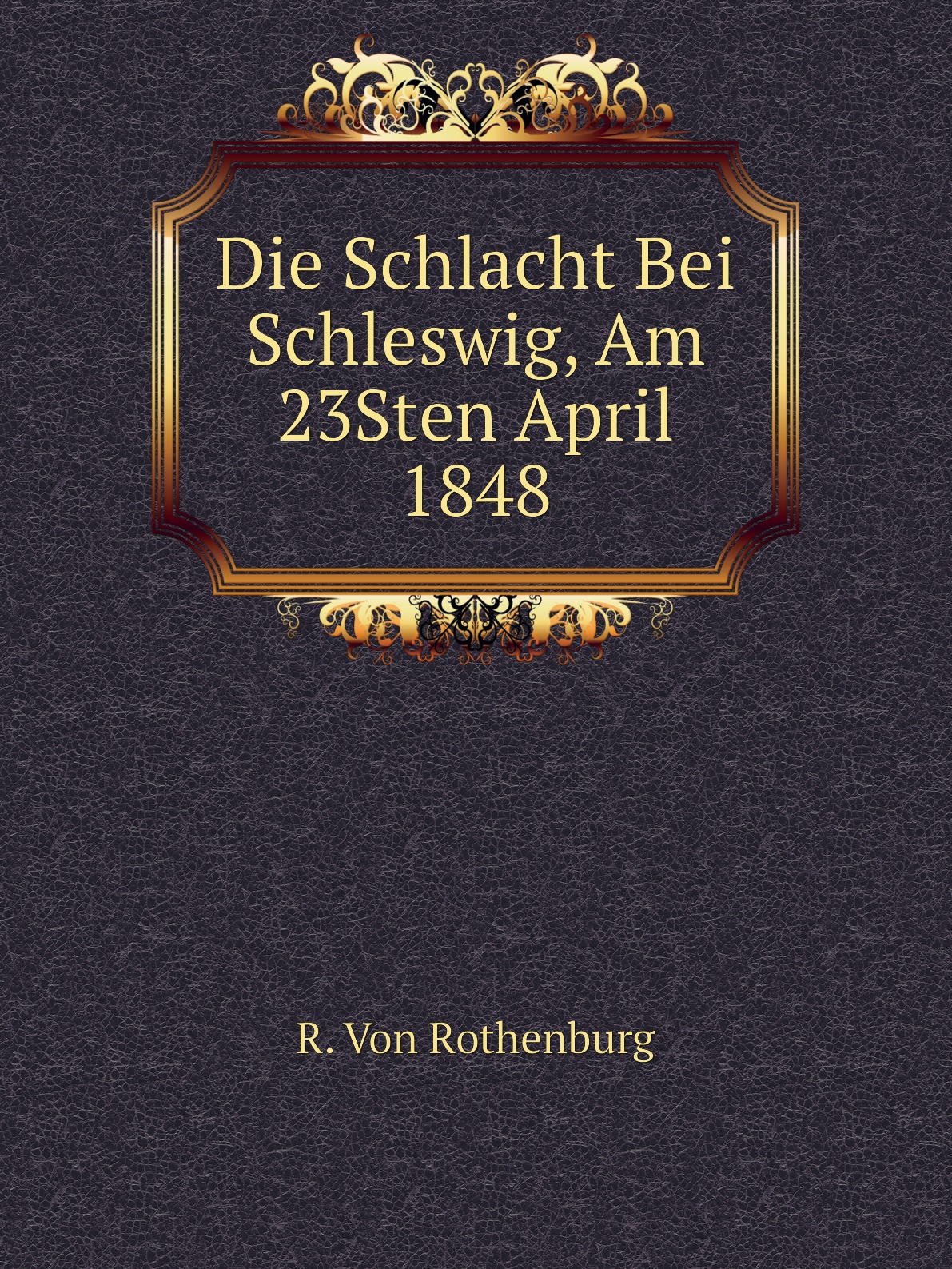 

Die Schlacht Bei Schleswig, Am 23Sten April 1848