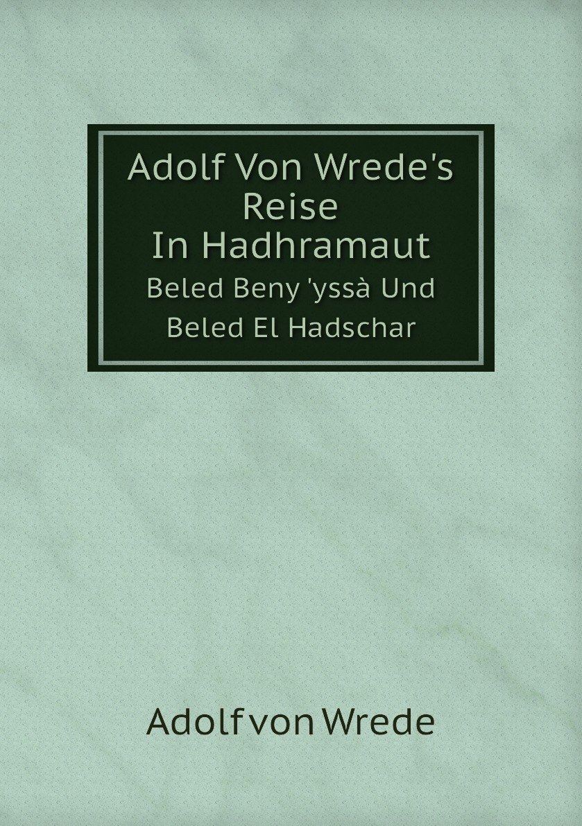 

Adolf Von Wrede's Reise In Hadhramaut