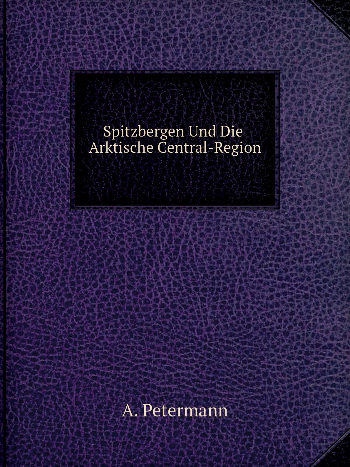 

Spitzbergen Und Die Arktische Central-Region
