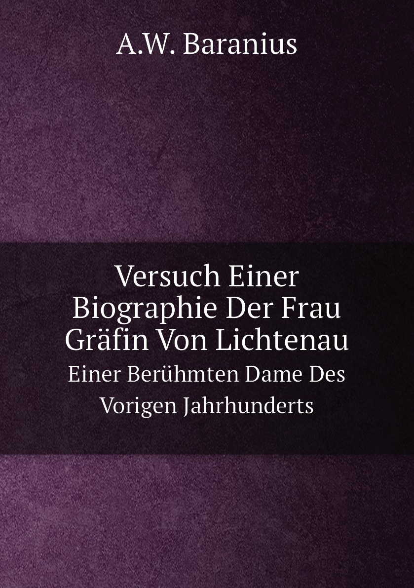 

Versuch Einer Biographie Der Frau Grafin Von Lichtenau