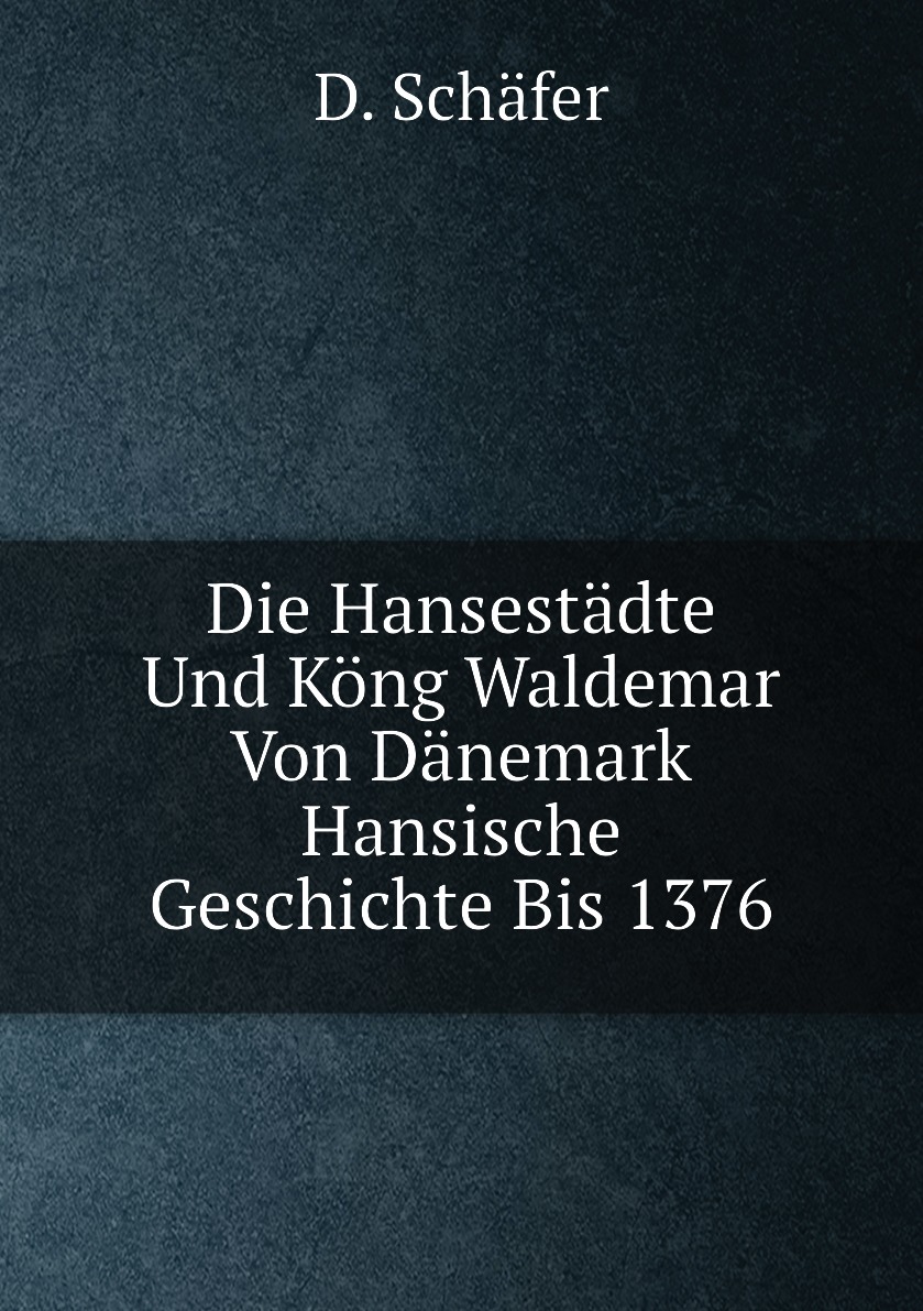 

Die Hansestadte Und Kong Waldemar Von Danemark Hansische Geschichte Bis 1376