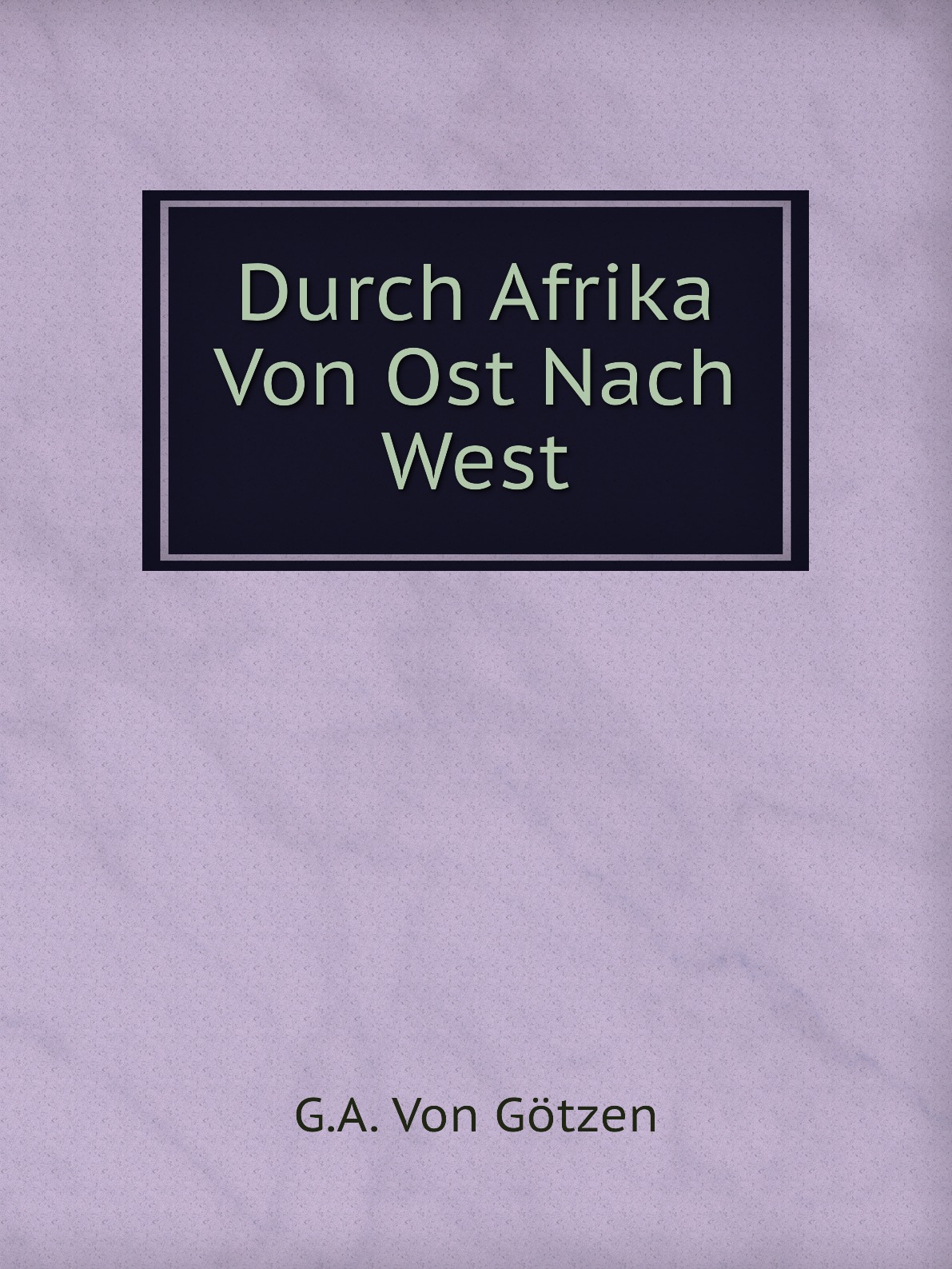 

Durch Afrika Von Ost Nach West