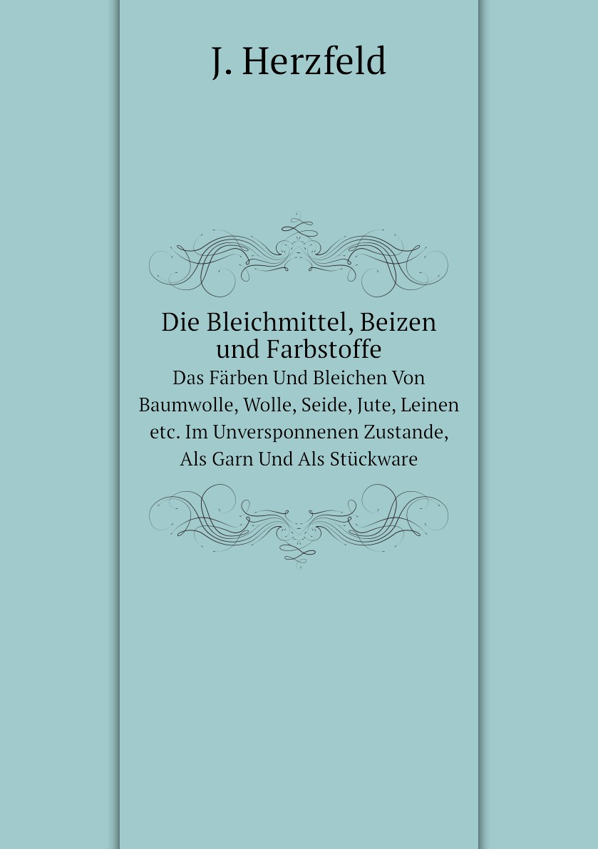 

Die Bleichmittel, Beizen und Farbstoffe