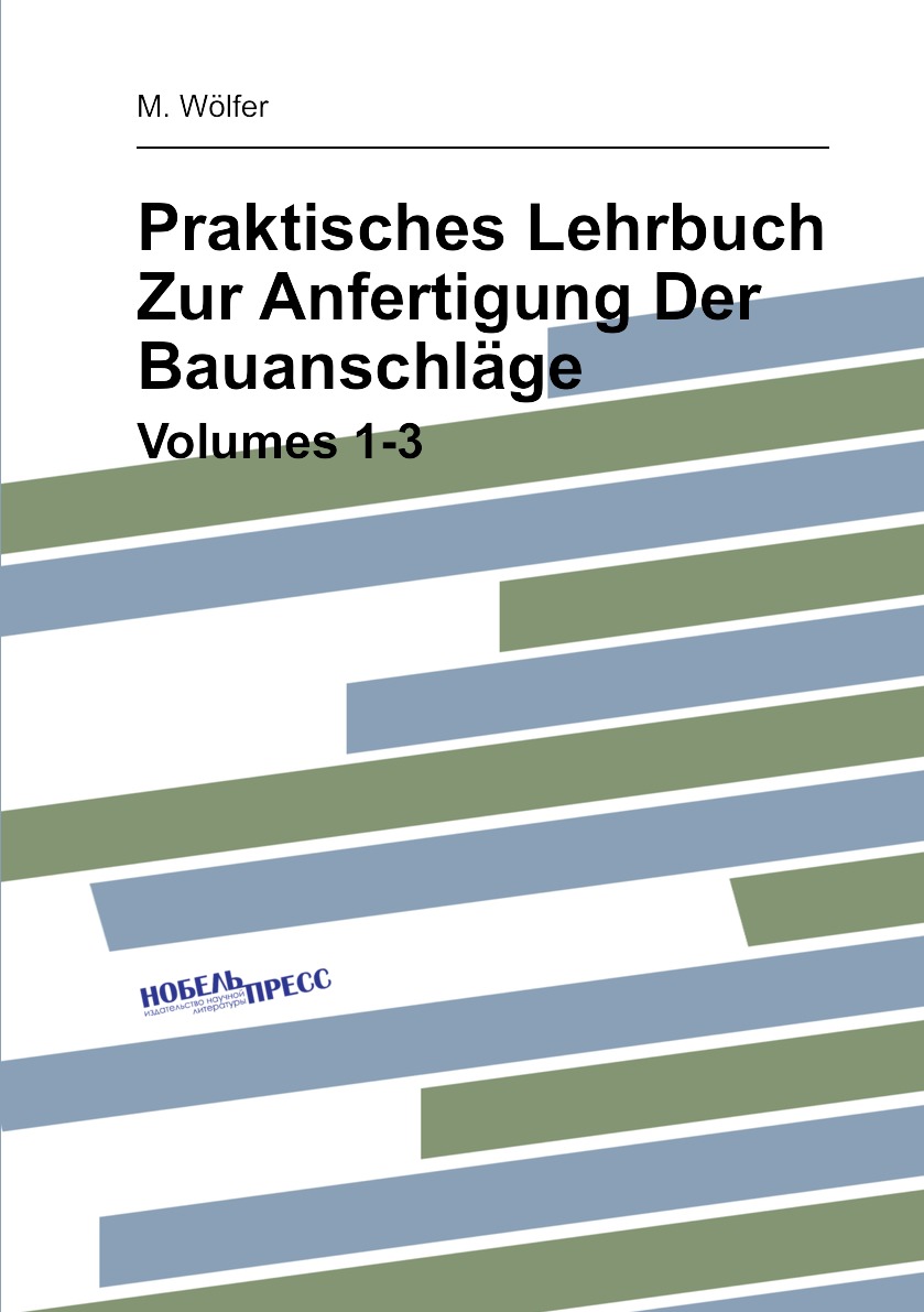 

Praktisches Lehrbuch Zur Anfertigung Der Bauanschlage