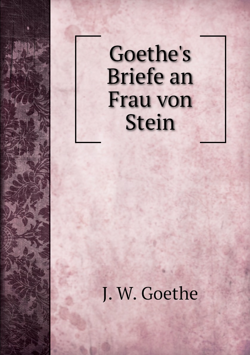 

Goethe's Briefe an Frau von Stein