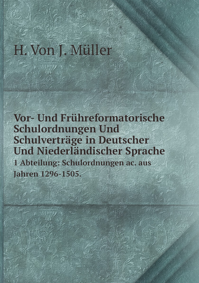 

Vor- Und Fruhreformatorische Schulordnungen Und Schulvertrage in Deutscher