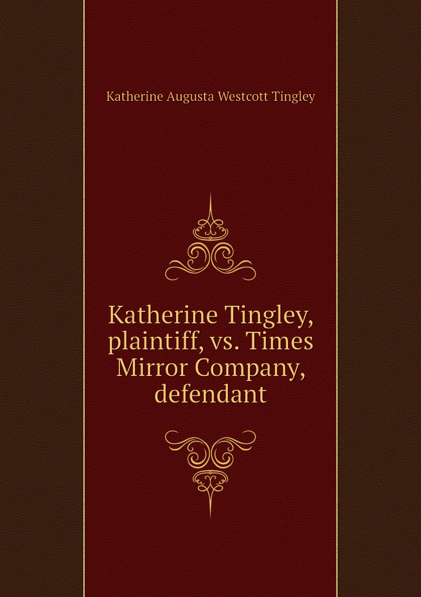 

Katherine Tingley, plaintiff, vs. Times Mirror Company, defendant