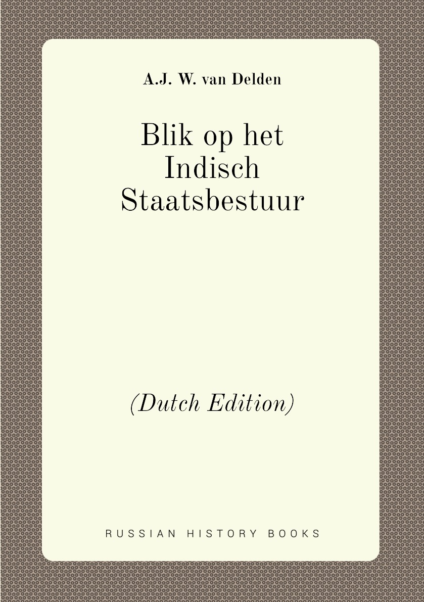 

Blik op het Indisch Staatsbestuur