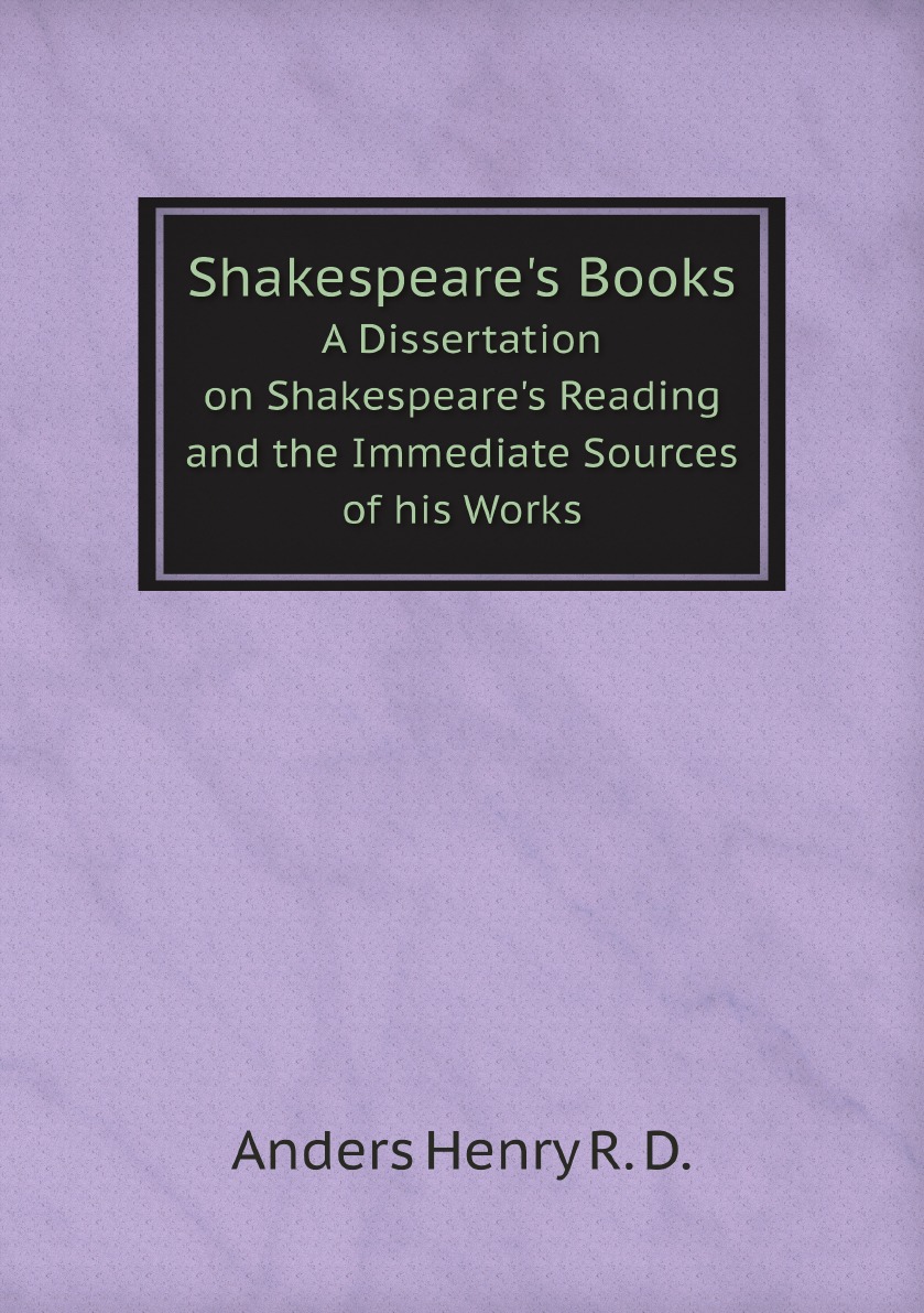 

Shakespeare's Books; A Dissertation on Shakespeare's Reading and the Immediate Sources