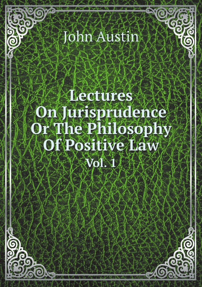 

Lectures On Jurisprudence Or The Philosophy Of Positive Law