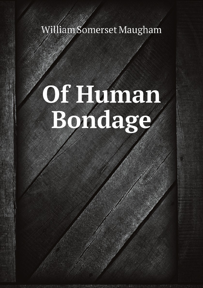 

Of Human Bondage Volume I (Large Print Edition)