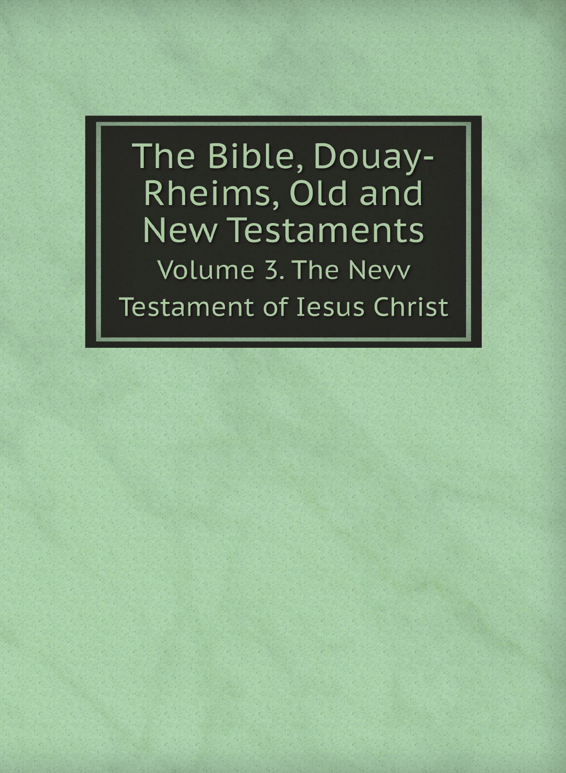 

The Bible, Douay-Rheims, Old and New Testaments