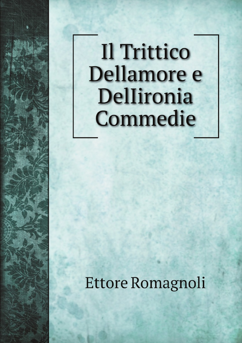 

Il Trittico Dellamore e DelIironia Commedie (Italian Edition)