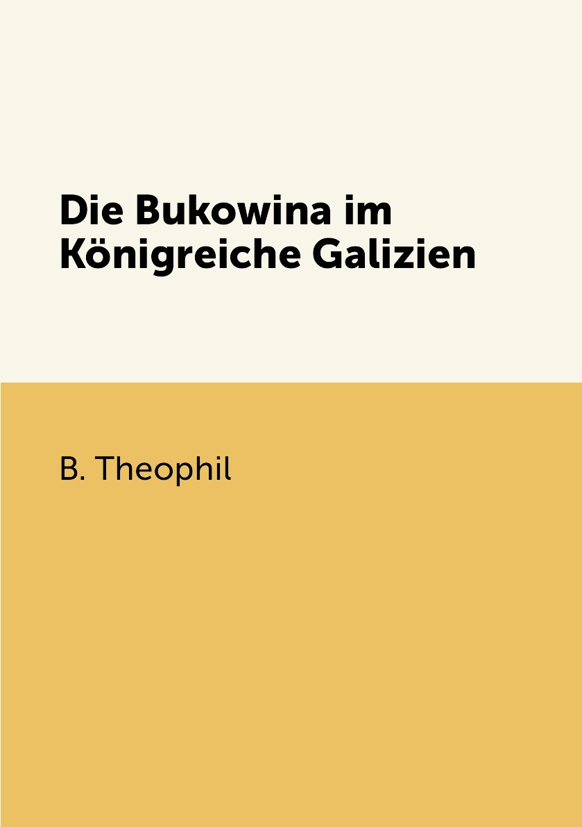 

Die Bukowina im Konigreiche Galizien