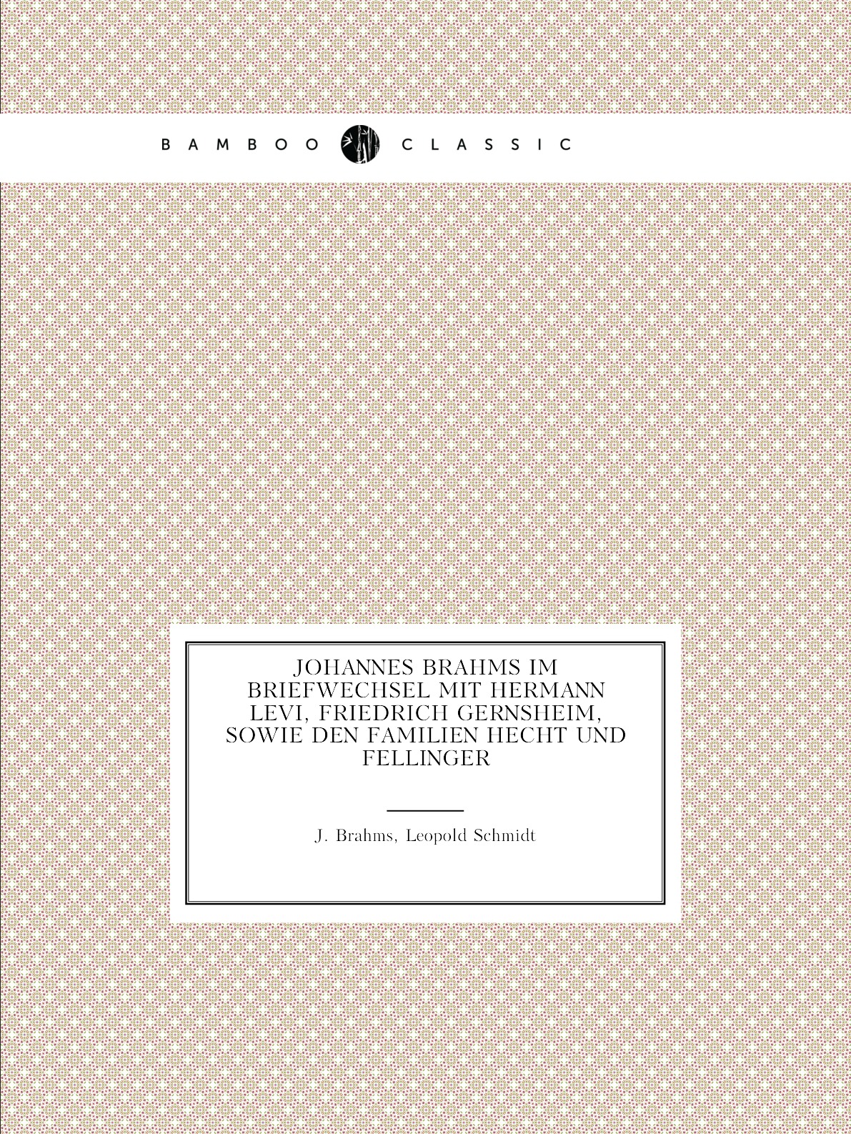 

Johannes Brahms im Briefwechsel mit Hermann Levi, Friedrich Gernsheim