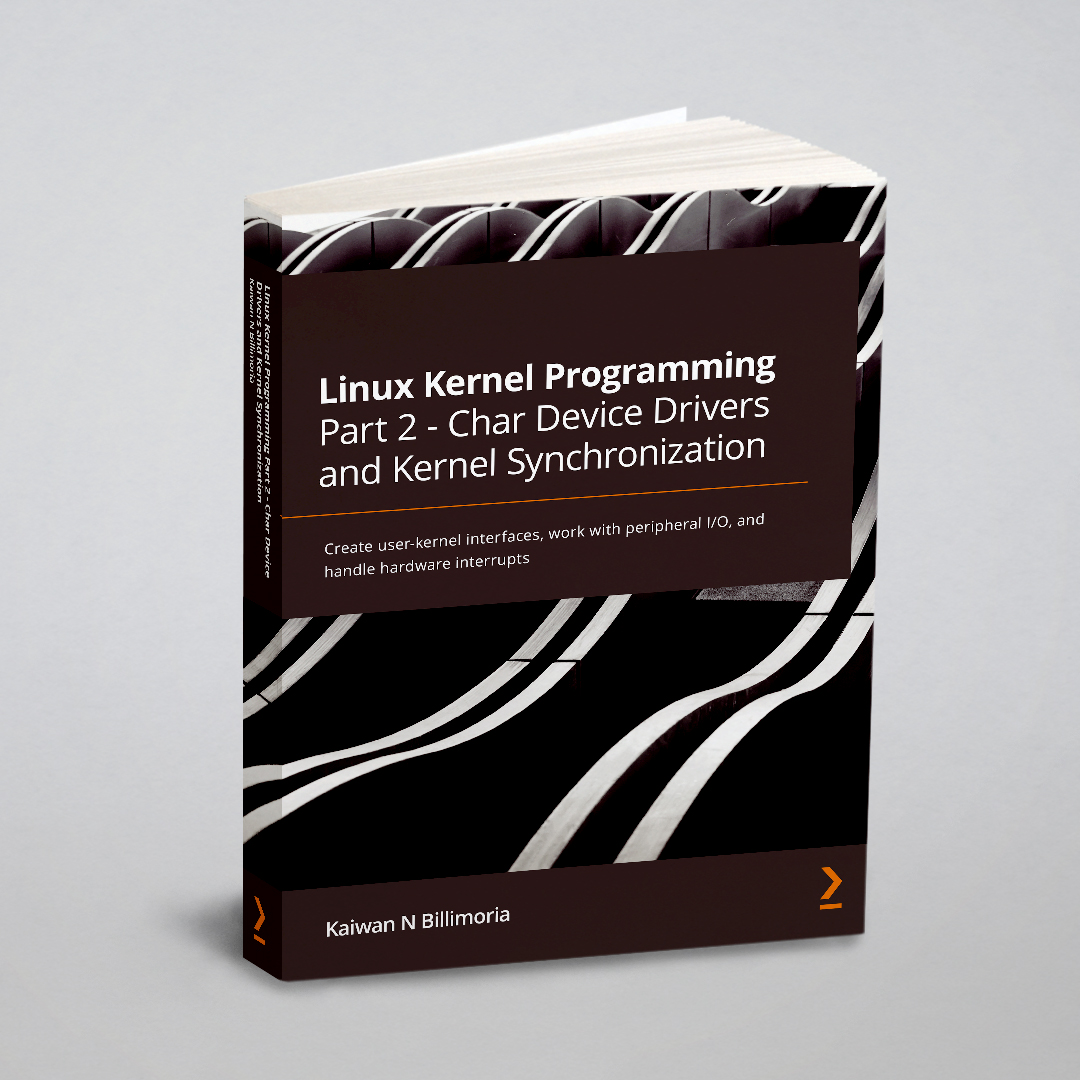

Linux Kernel Programming Part 2 - Char Device Drivers and Kernel Synchronization