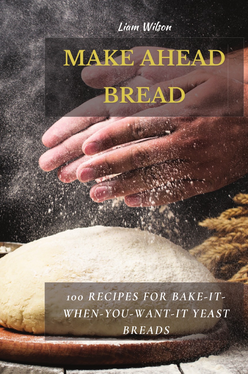 

MAKE AHEAD BREAD
