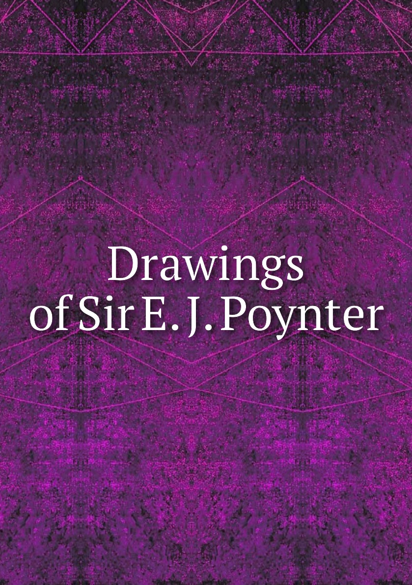 

Drawings of Sir E. J. Poynter