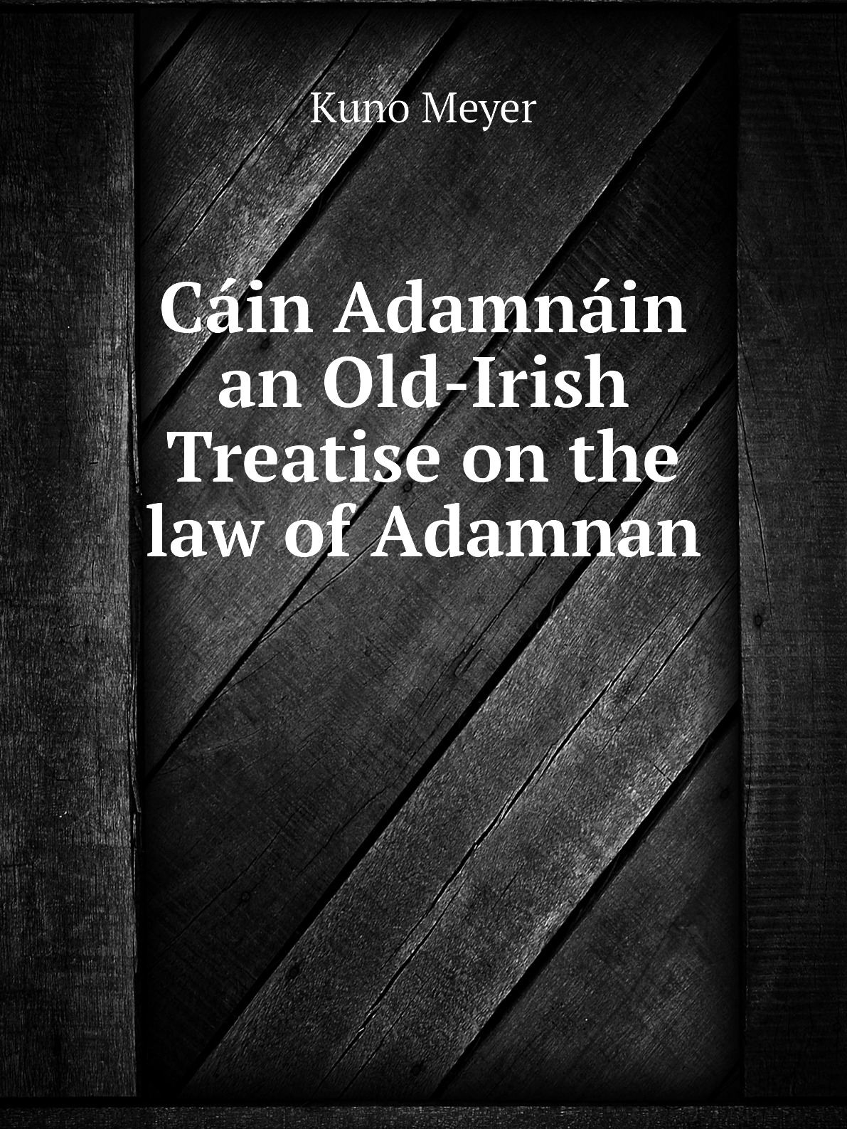 

Cain Adamnain an Old-Irish Treatise on the law of Adamnan