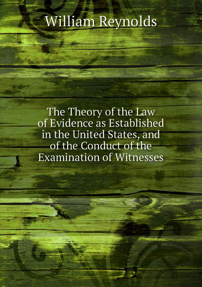 

The Theory of the Law of Evidence as Established in the United States