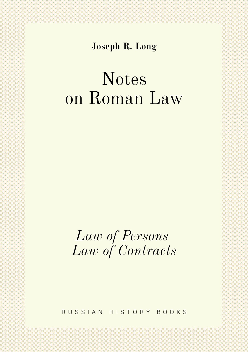 

Notes on Roman Law. Law of Persons Law of Contracts