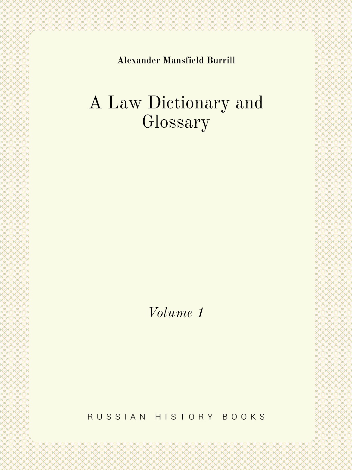 

A Law Dictionary and Glossary