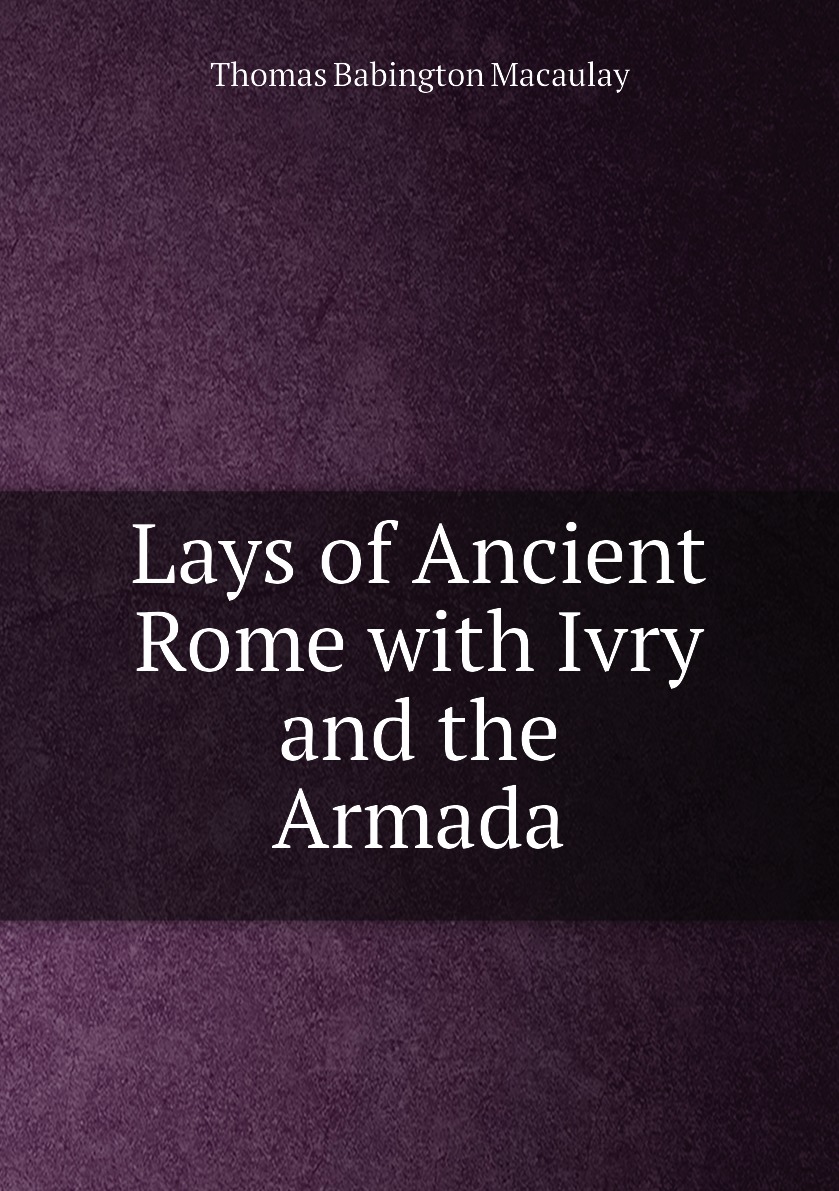 

Lays of Ancient Rome with Ivry and the Armada