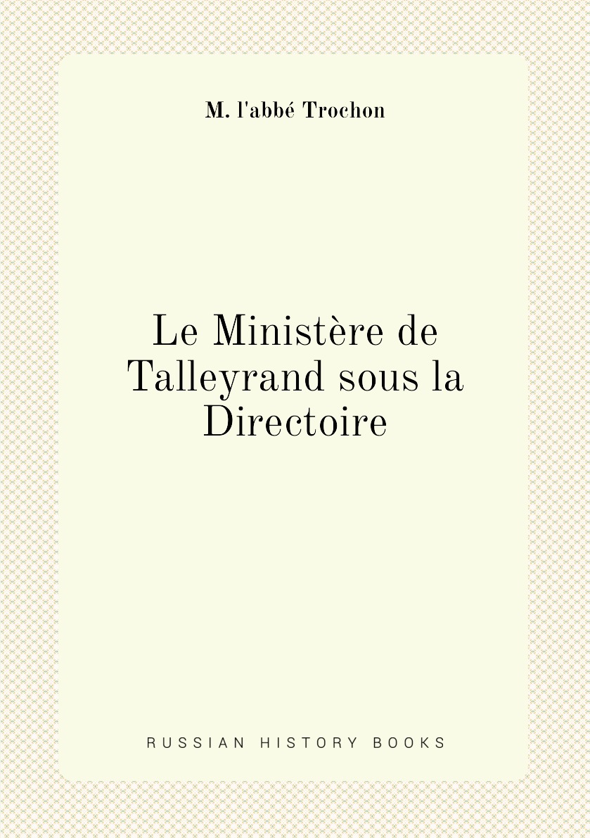 

Le Ministere de Talleyrand sous la Directoire