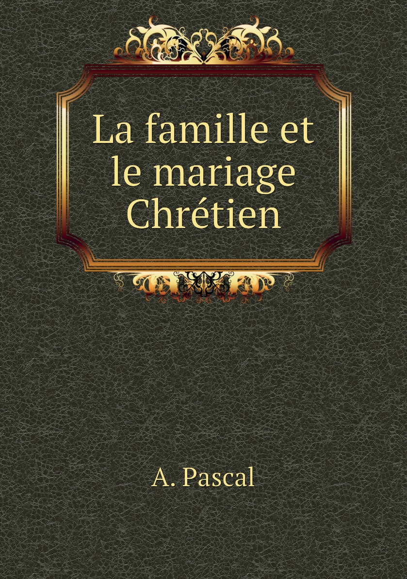 

La famille et le mariage Chretien