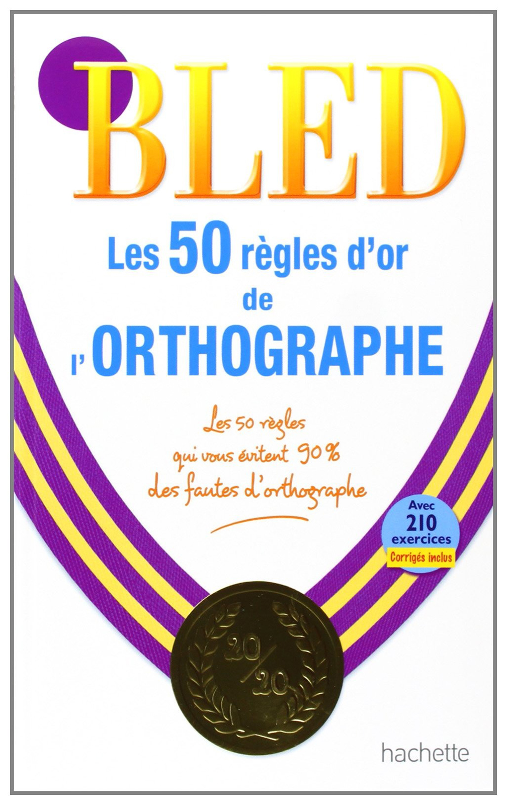 

BLED Les 50 regles d'or de l'orthographe