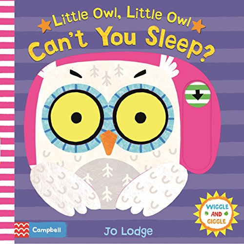 

Wiggle&Giggle: Little Owl, Little Owl Can't You Sleep (Wiggle and Giggle)