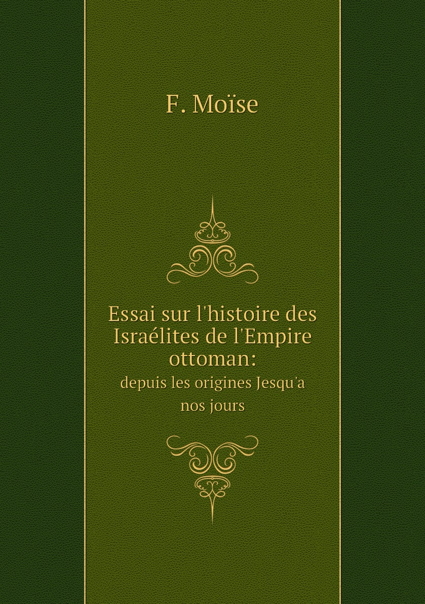 

Essai sur l'histoire des Israelites de l'Empire ottoman: